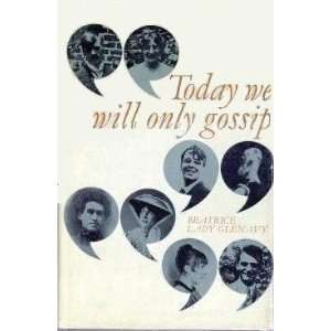  Today we will only Gossip Beatrice Lady Glenavy Books