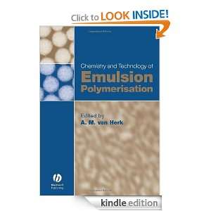Chemistry and Technology of Emulsion Polymerisation A. M. van Herk 