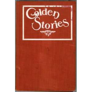  Golden Stories A Selection of the Best Fiction By the 