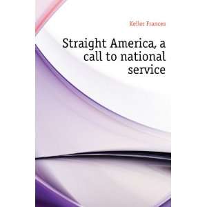  Straight America, a call to national service Kellor 
