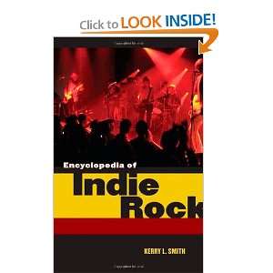  Encyclopedia of Indie Rock (9780313341199): Kerry L. Smith 