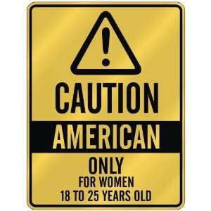 CAUTION  AMERICAN ONLY FOR WOMEN 18 TO 25 YEARS OLD  PARKING SIGN 