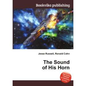  The Sound of His Horn Ronald Cohn Jesse Russell Books