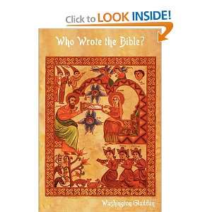    Who Wrote the Bible? (9781604447118) Washington Gladden Books