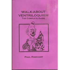  Walk About Ventriloquism The Complete Guide Paul Romhany 