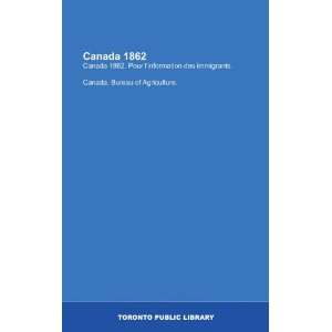  Canada 1862 Canada 1862. Pour linformation des immigrants 