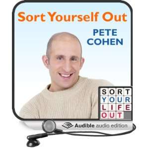  Sort Yourself Out (Audible Audio Edition) Pete Cohen 