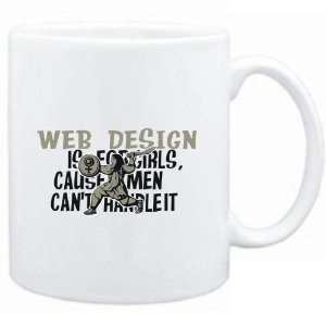  Mug White  Web Design is for girls, cause men cant 