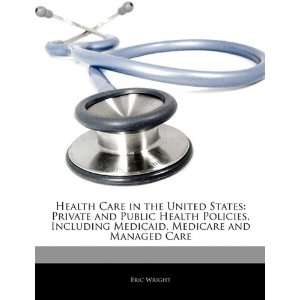 Health Care in the United States Private and Public Health Policies 