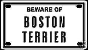 Beware of BOSTON TERRIER aluminum embossed sign  
