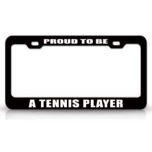 PROUD TO BE A TENNIS PLAYER Occupational Career, High Quality STEEL 