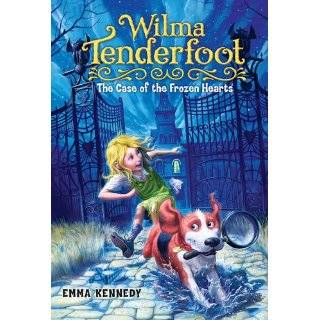 Wilma Tenderfoot The Case of the Frozen Hearts by Emma Kennedy and 