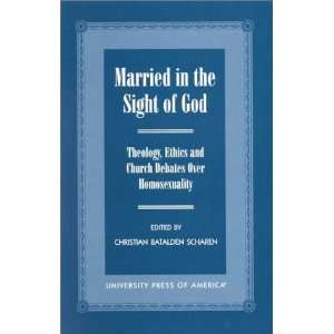  Married in the Sight of God Theology, Ethics, and Church 