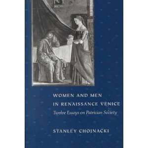  Women and Men in Renaissance Venice Twelve Essays on 