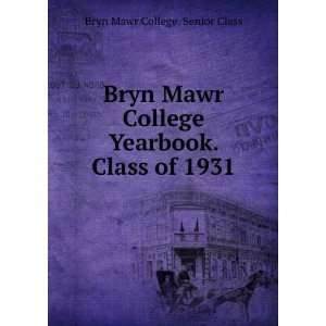  Bryn Mawr College Yearbook. Class of 1931 Bryn Mawr College 