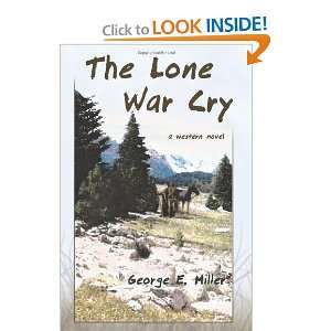  The Lone War Cry: A Western Novel [Paperback]: George E 