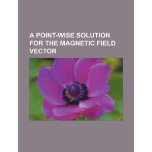   for the magnetic field vector (9781234063474) U.S. Government Books