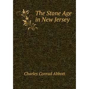  The Stone Age in New Jersey Charles Conrad Abbott Books