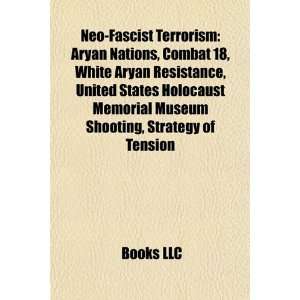Neo Fascist Terrorism: Aryan Nations, Combat 18, White Aryan 