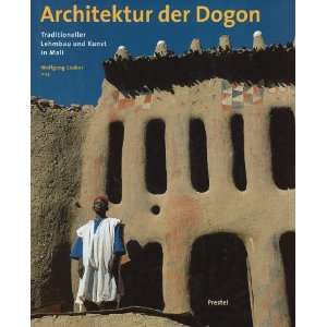 Architektur der Dogon. Traditioneller Lehmbau und Kunst in Mali 