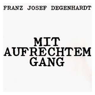 Mit Aufrechtem Gang Franz Josef Degenhardt  Musik