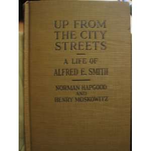   Life of Alfred E. Smith Norman Hapgood, Henry Moskowitz Books