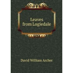  Leaves from Logiedale David William Archer Books