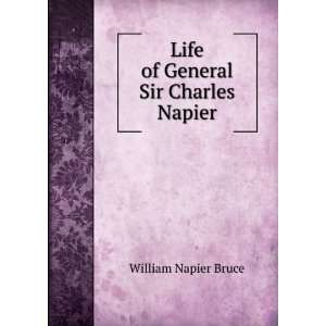   Life of General Sir Charles Napier William Napier Bruce Books