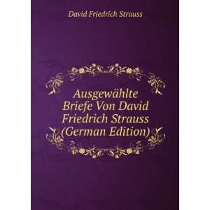   David Friedrich Strauss (German Edition) David Friedrich Strauss