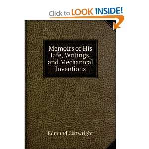   Life, Writings, and Mechanical Inventions Edmund Cartwright Books