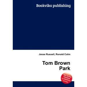  Tom Brown Park Ronald Cohn Jesse Russell Books