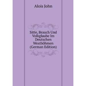   Im Deutschen WestbÃ¶hmen (German Edition) Alois John Books