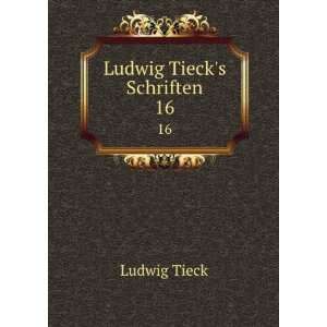 Ludwig Tiecks Schriften. 16 Ludwig Tieck  Books
