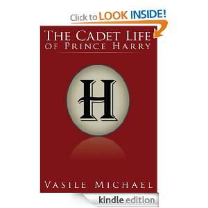 The Cadet Life of Prince Harry: Vasile Michael:  Kindle 