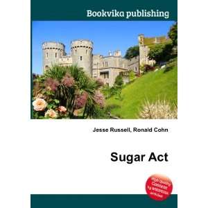  Sugar Act Ronald Cohn Jesse Russell Books
