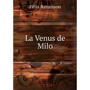  La Venus de Milo FÃ©lix Ravaisson Books
