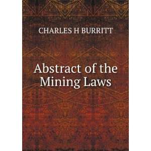  Abstract of the Mining Laws CHARLES H BURRITT Books
