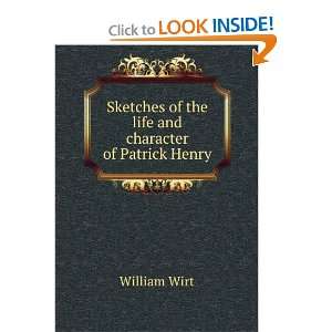   of the life and character of Patrick Henry. William Wirt Books